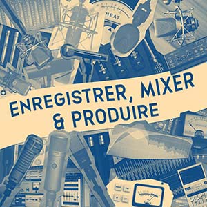 Formation Enregistrer, mixer et produire en home studio